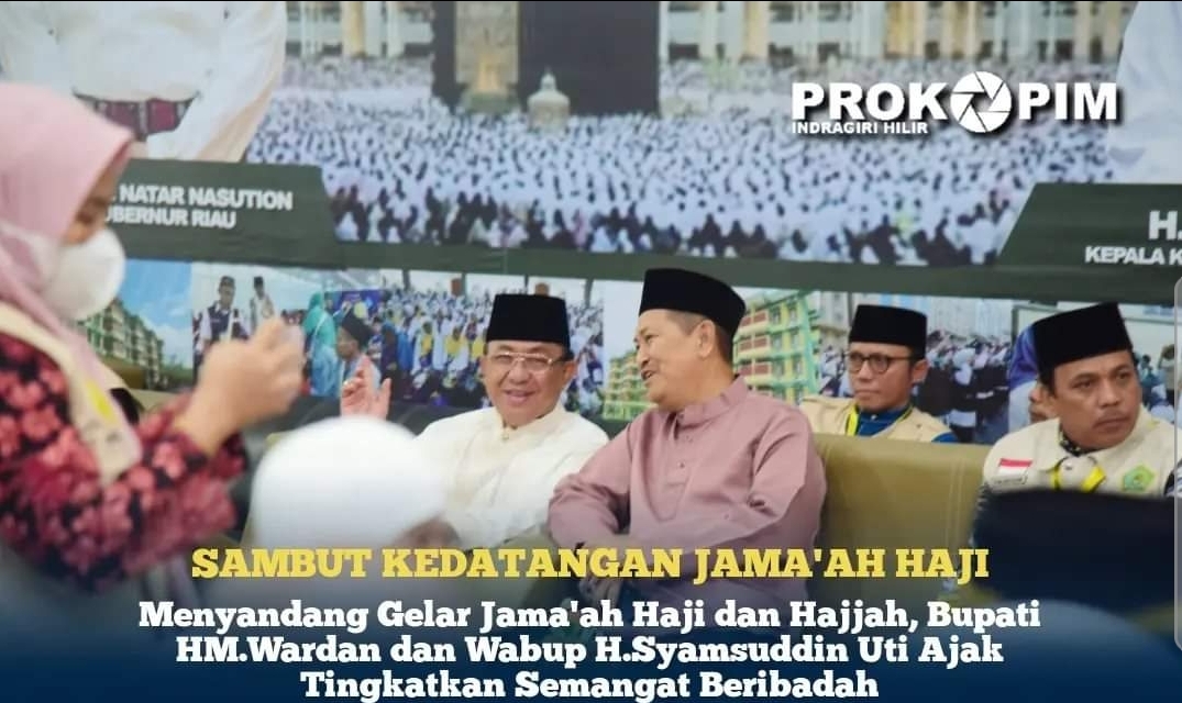 Menyandang Gelar Jama'ah Haji dan Hajjah, Bupati yang Didampingi Wabup Inhil, Ajak Jama'ah Haji Tingkatkan Semangat Beribadah