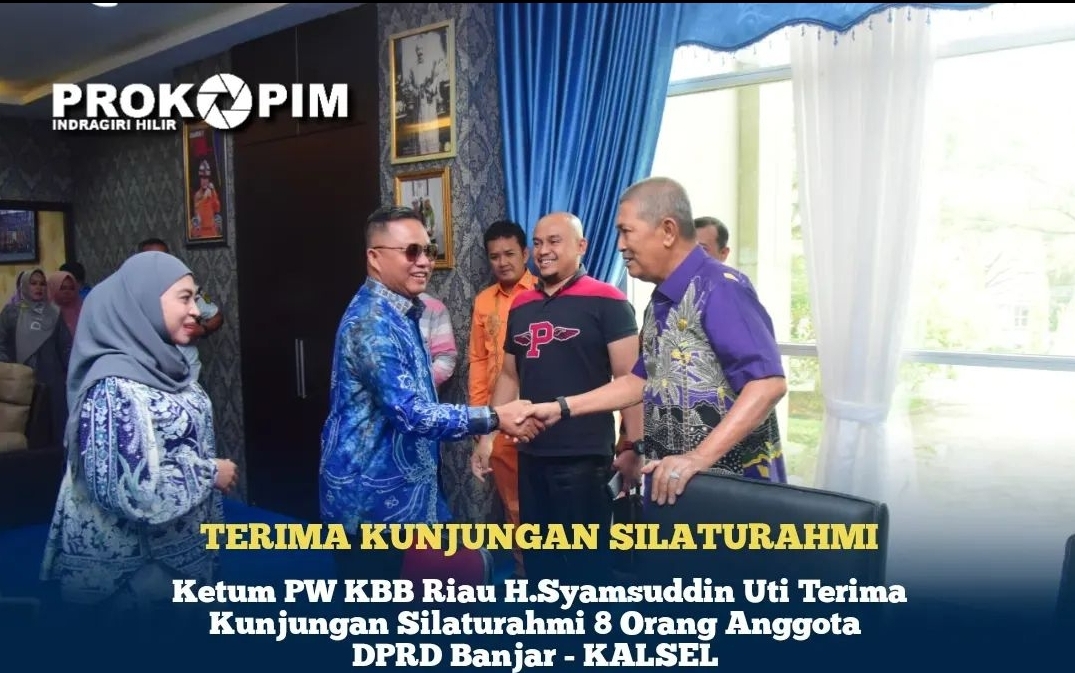 Ketum PW KBB Riau H.Syamsuddin Uti Terima Kunjungan Silaturahmi 8 Orang Anggota DPRD Banjar - KALSEL