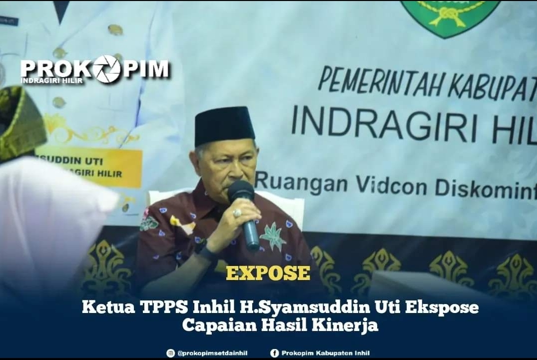 Ketua TPPS Inhil H.Syamsuddin Uti Ekspose Capaian Hasil Kinerja