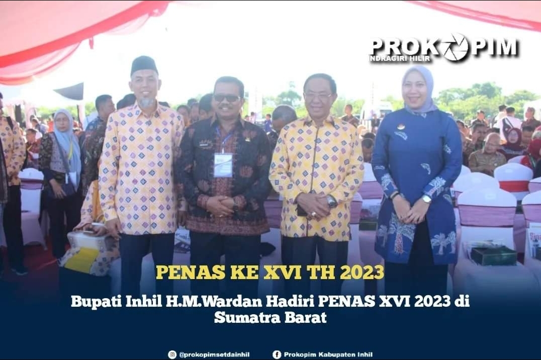 Bupati Inhil H.M.Wardan Hadiri PENAS XVI 2023 di Sumatra Barat