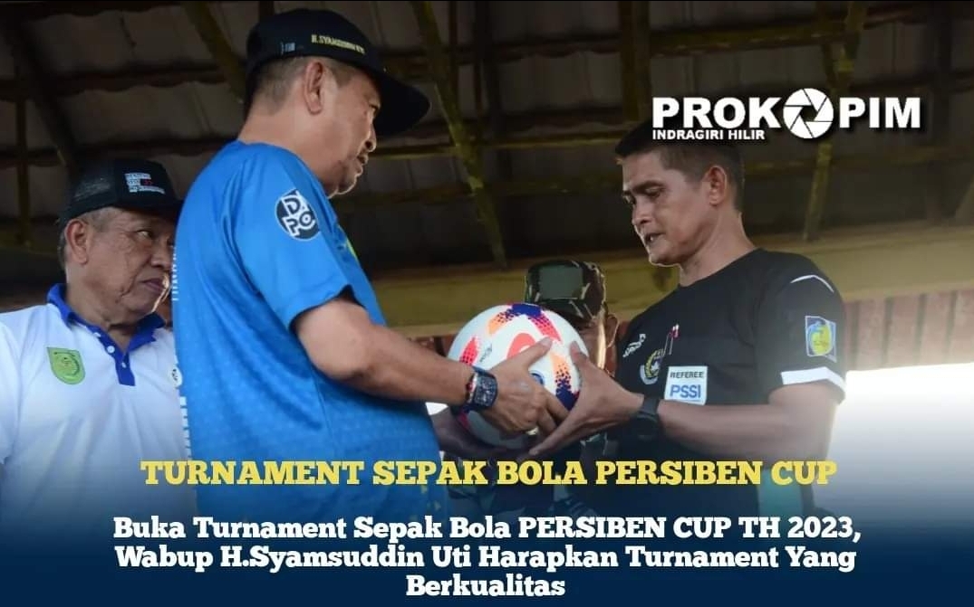 Buka Turnament Sepak Bola PERSIBEN CUP 2023, Wabup Inhil Harapkan Turnament Yang Berkualitas