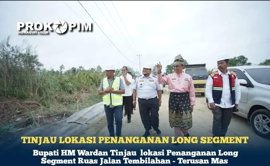 Bupati Wardan Tinjau  lokasi Penanganan Long Segment Ruas Jalan Tembilahan - Terusan Mas
