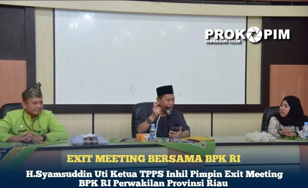 H.Syamsuddin Uti Ketua TPPS Inhil Pimpin Exit Meeting BPK RI Perwakilan Provinsi Riau