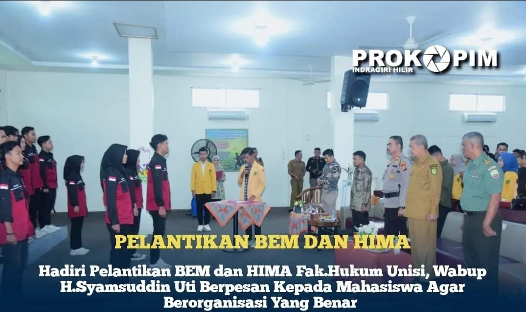 Hadiri Pelantikan BEM dan HIMA Fakakultas Hukum Unisi, Wabup Inhil Berpesan Kepada Mahasiswa Agar Berorganisasi Yang Benar