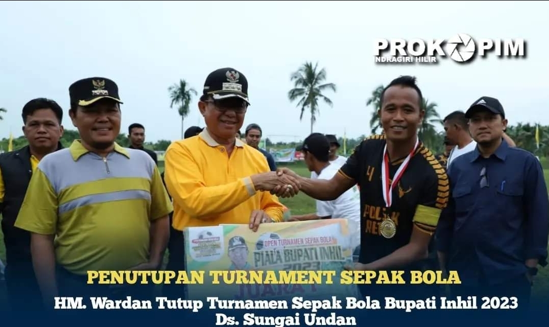 HM. Wardan Tutup Turnamen Sepak Bola Bupati Inhil 2023 Desa Sungai Undan