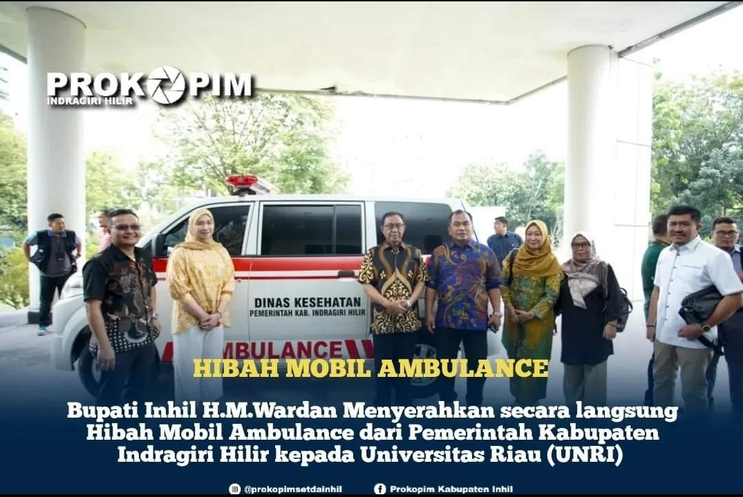 Bupati Inhil Serahkan Mobil Ambulance ke Universitas Riau